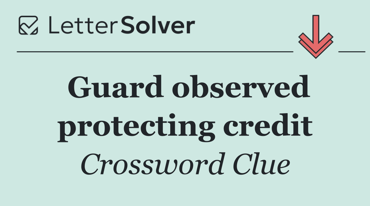 Guard observed protecting credit
