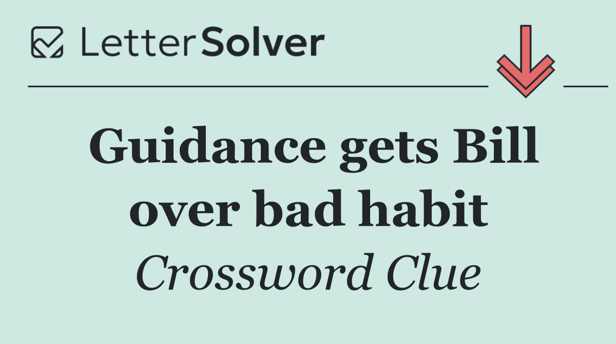 Guidance gets Bill over bad habit