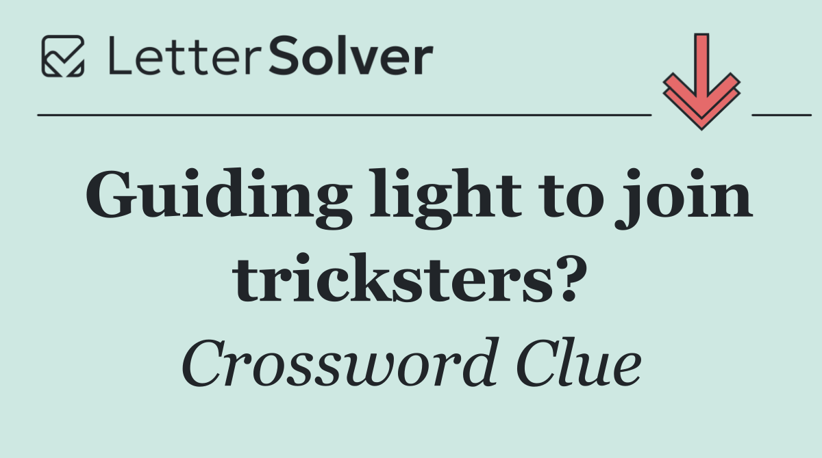Guiding light to join tricksters?
