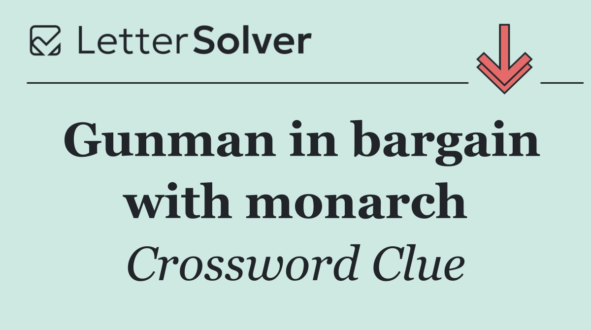 Gunman in bargain with monarch