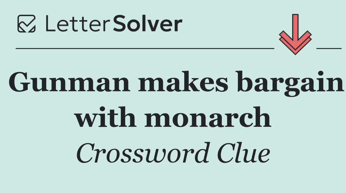 Gunman makes bargain with monarch