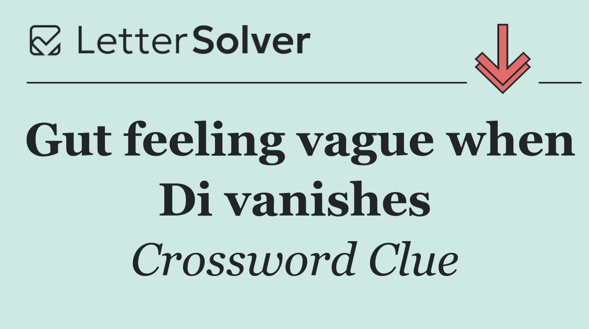 Gut feeling vague when Di vanishes