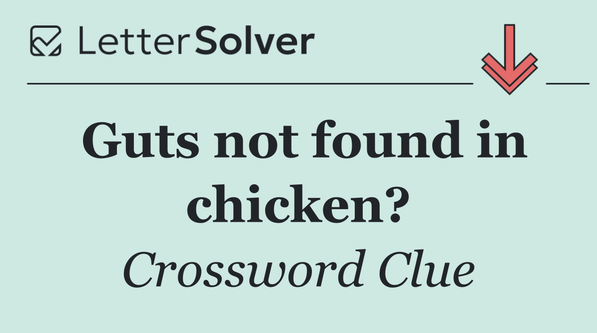 Guts not found in chicken?