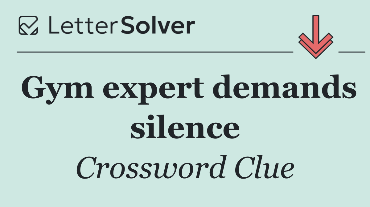 Gym expert demands silence