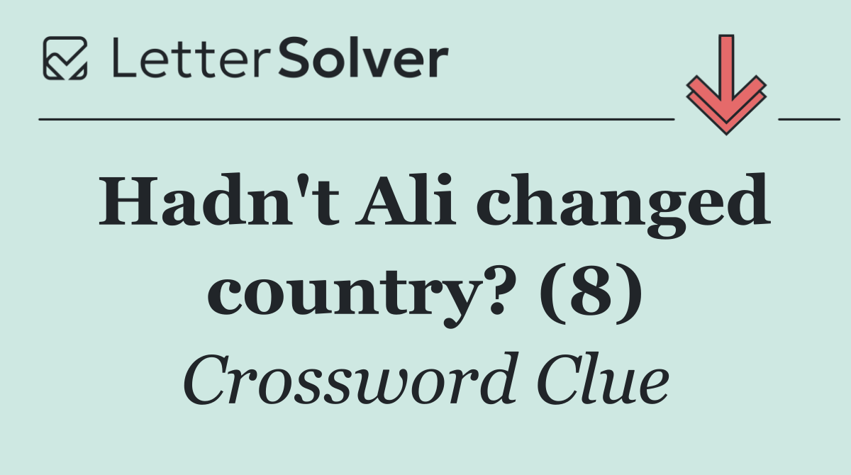 Hadn't Ali changed country? (8)