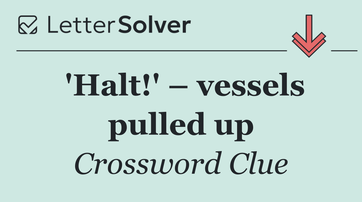 'Halt!' – vessels pulled up