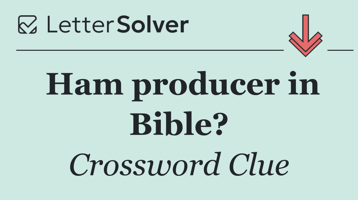 Ham producer in Bible?