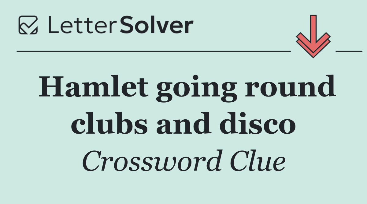 Hamlet going round clubs and disco