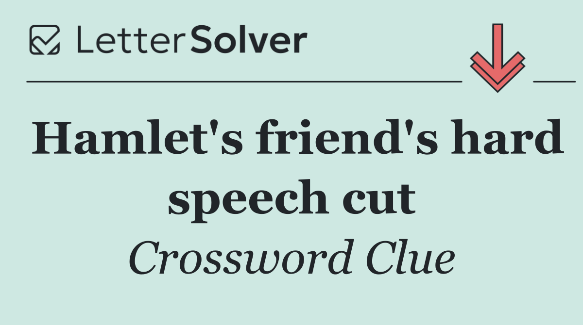 Hamlet's friend's hard speech cut