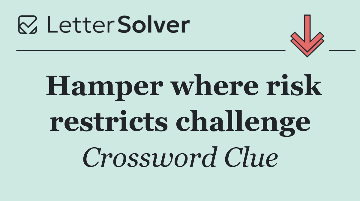 Hamper where risk restricts challenge