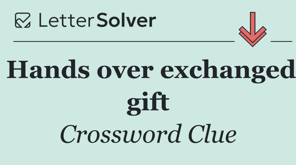 Hands over exchanged gift