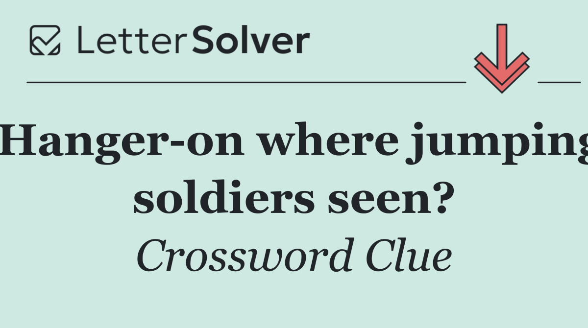 Hanger on where jumping soldiers seen?