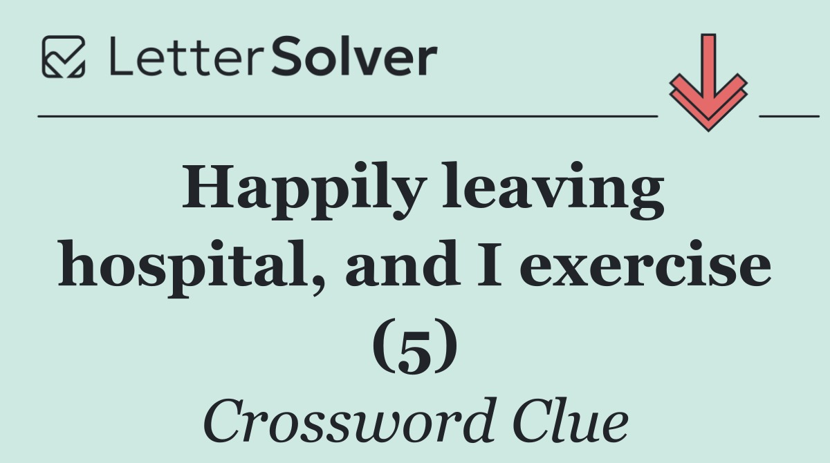 Happily leaving hospital, and I exercise (5)