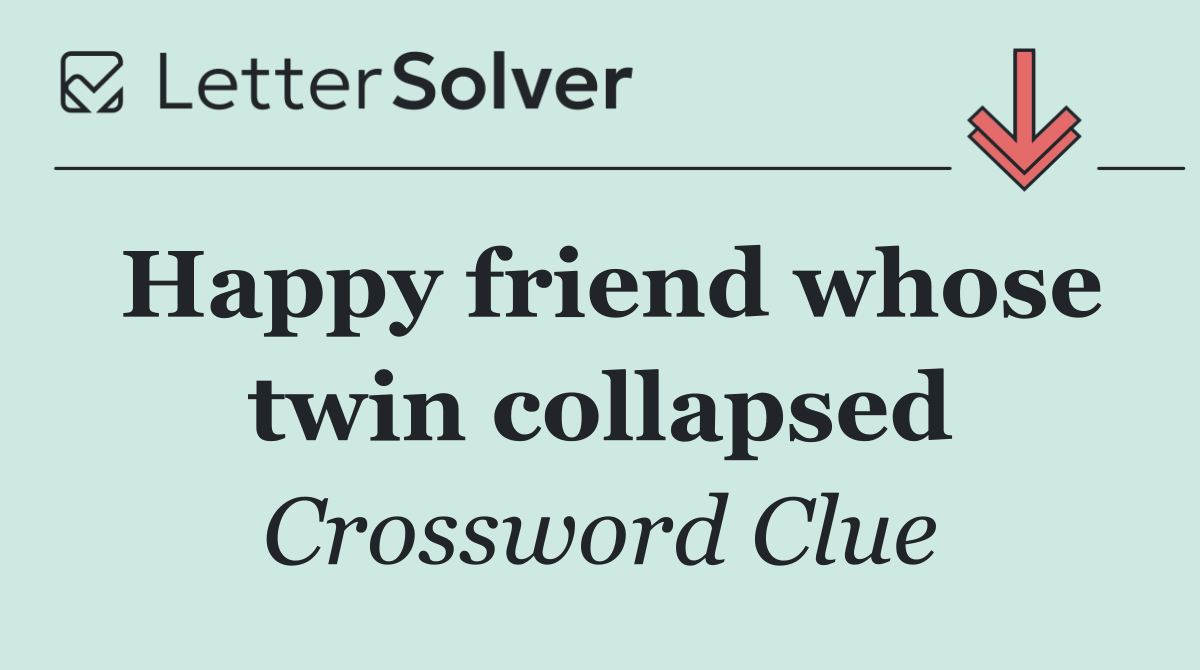 Happy friend whose twin collapsed