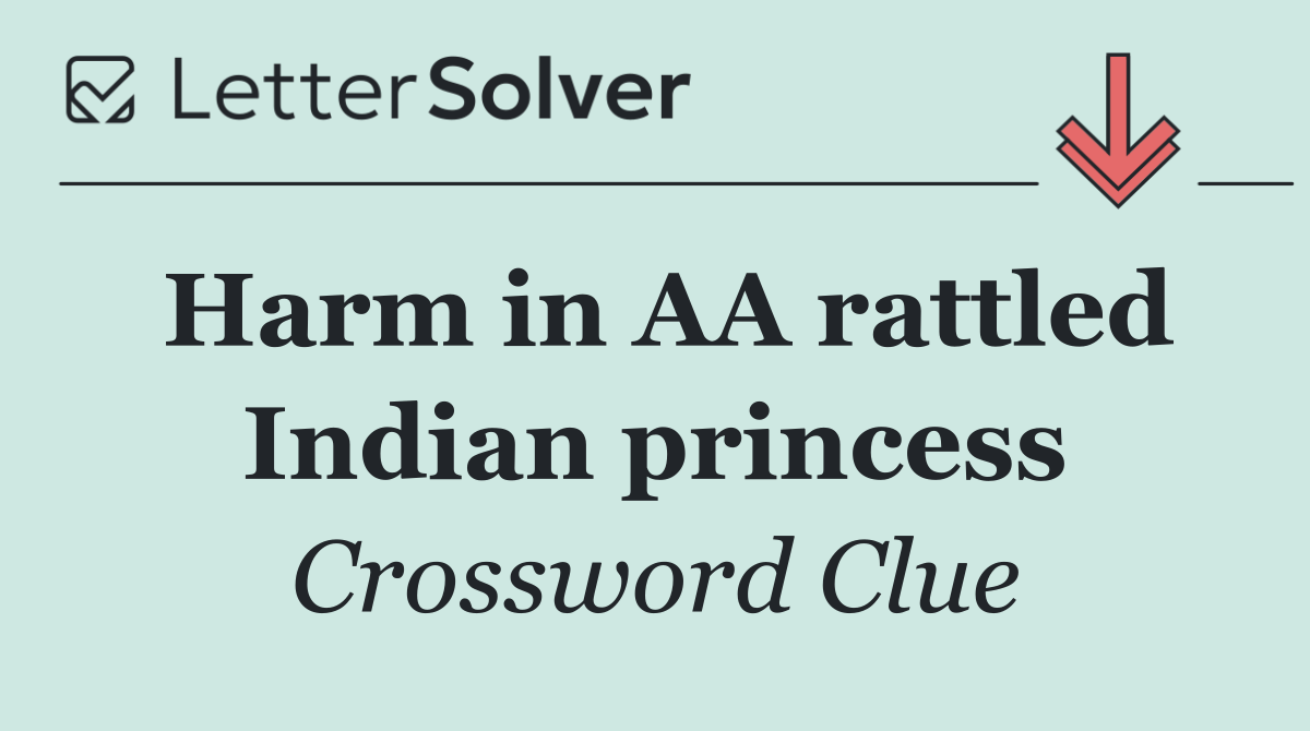 Harm in AA rattled Indian princess
