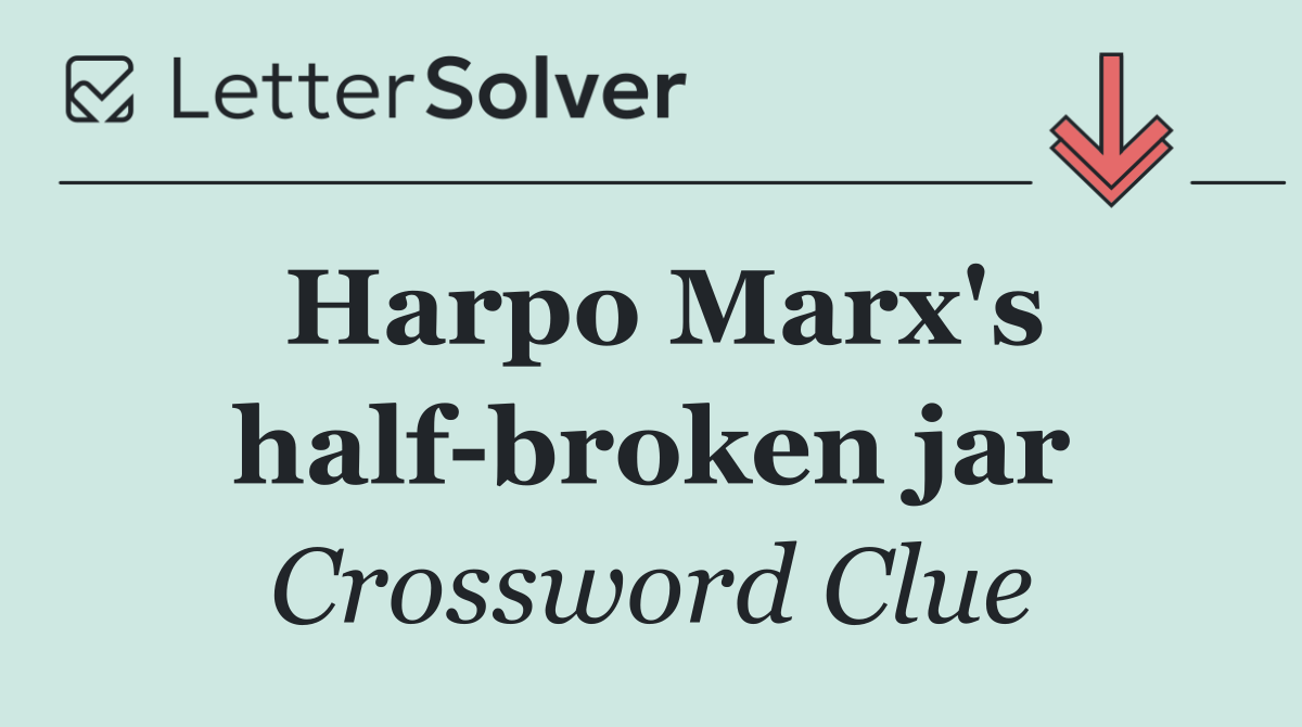 Harpo Marx's half broken jar