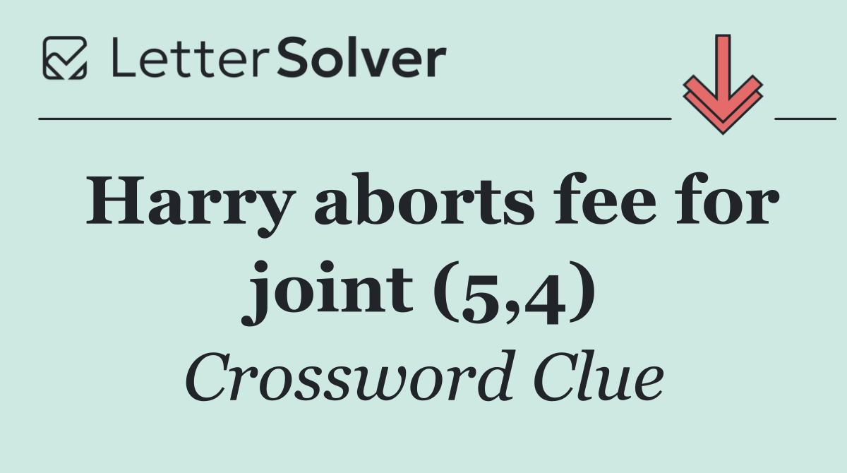 Harry aborts fee for joint (5,4)