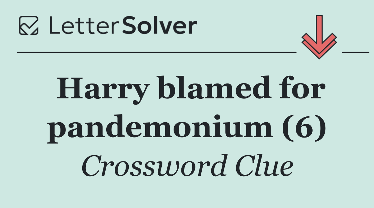 Harry blamed for pandemonium (6)