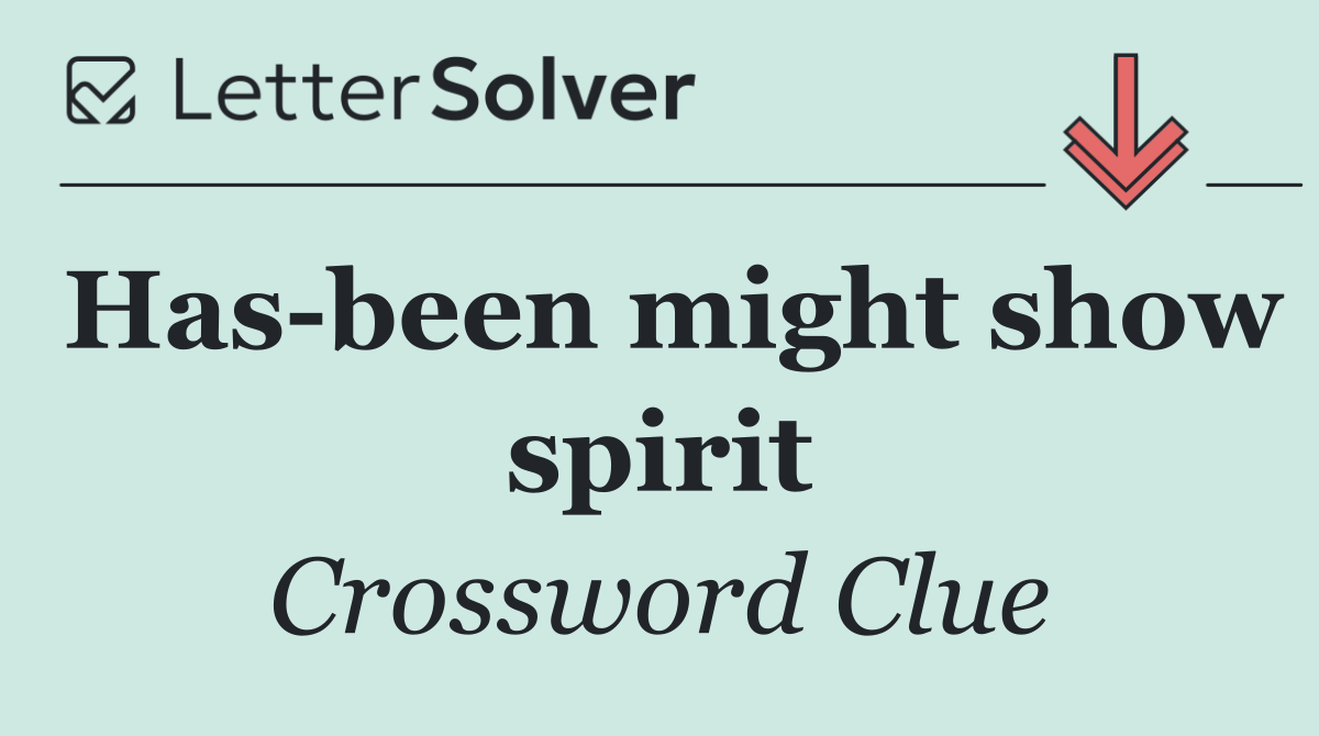 Has been might show spirit