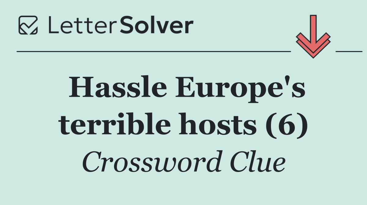 Hassle Europe's terrible hosts (6)