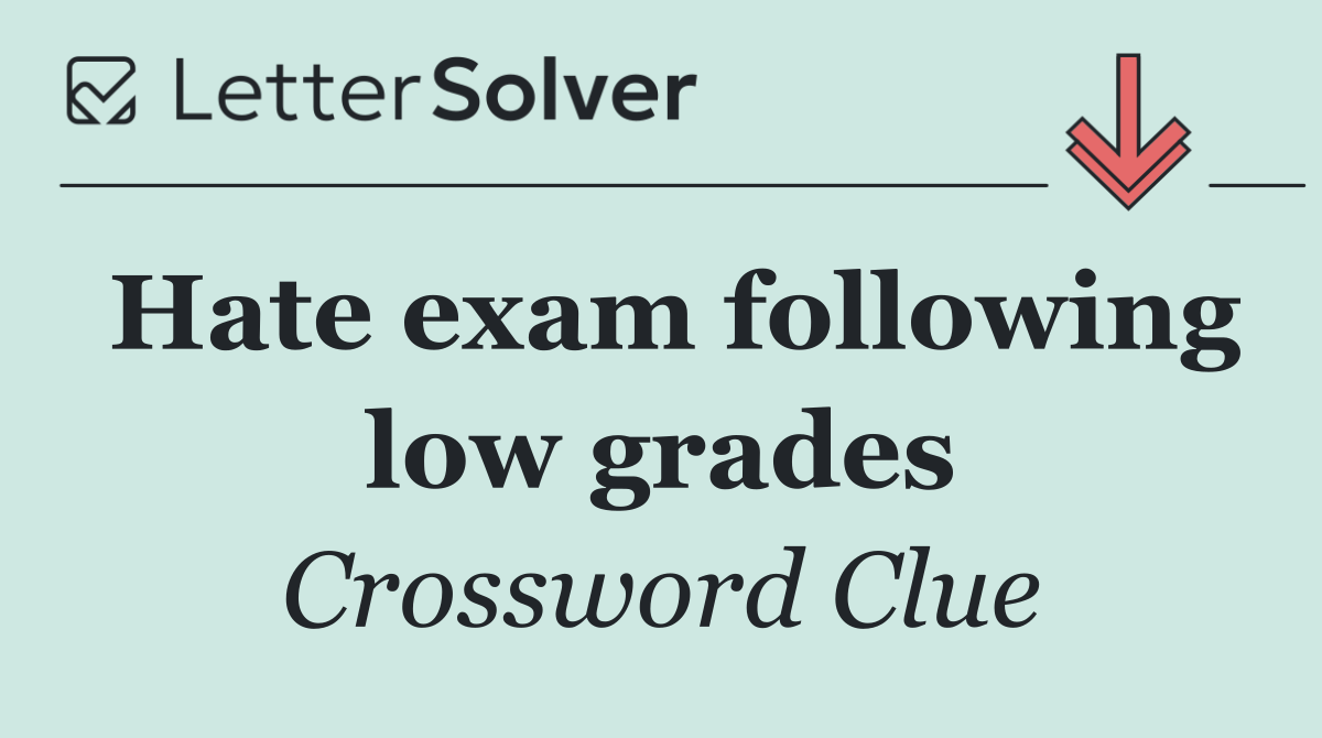 Hate exam following low grades