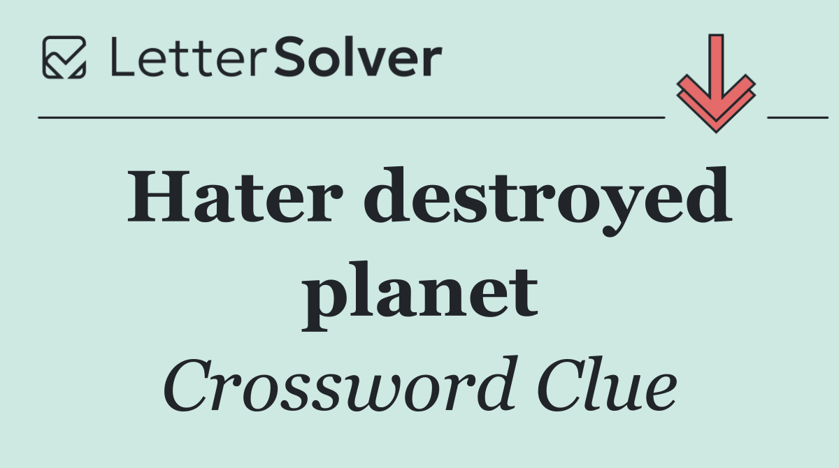 Hater destroyed planet