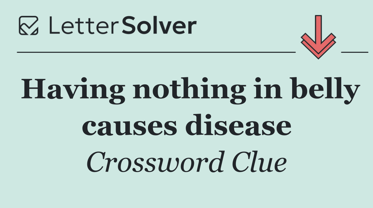 Having nothing in belly causes disease