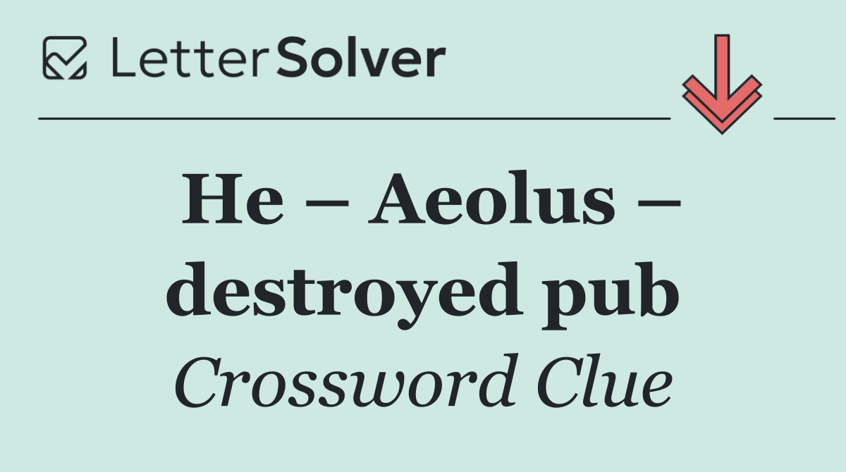 He – Aeolus – destroyed pub