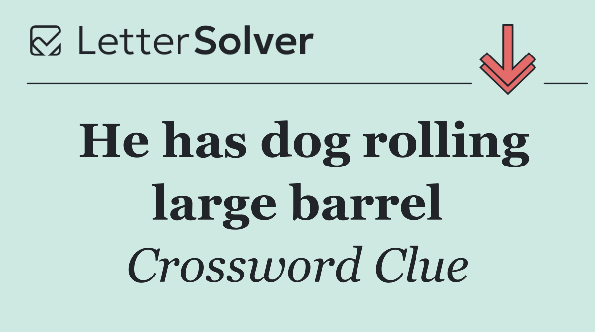 He has dog rolling large barrel