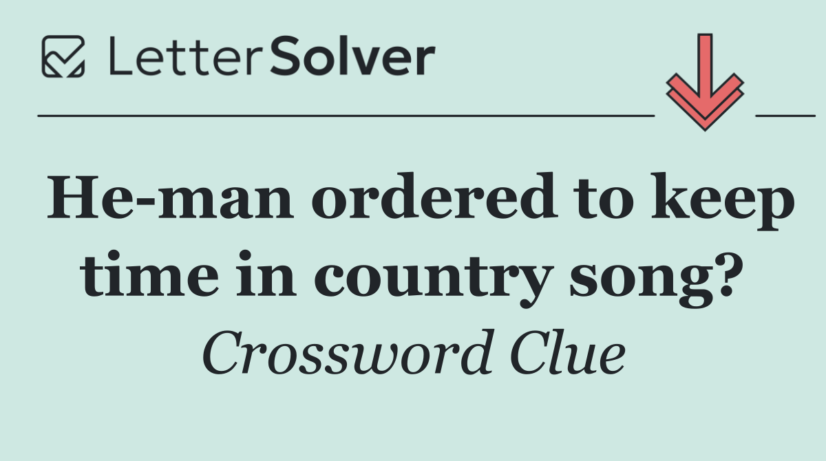 He man ordered to keep time in country song?