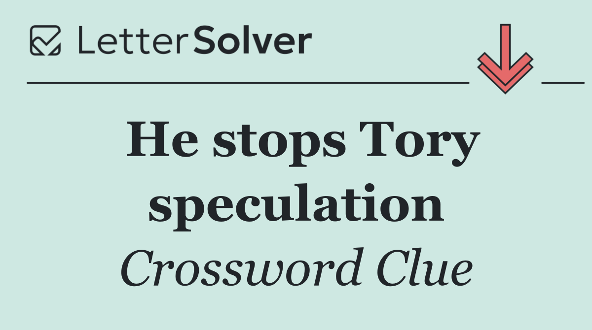 He stops Tory speculation