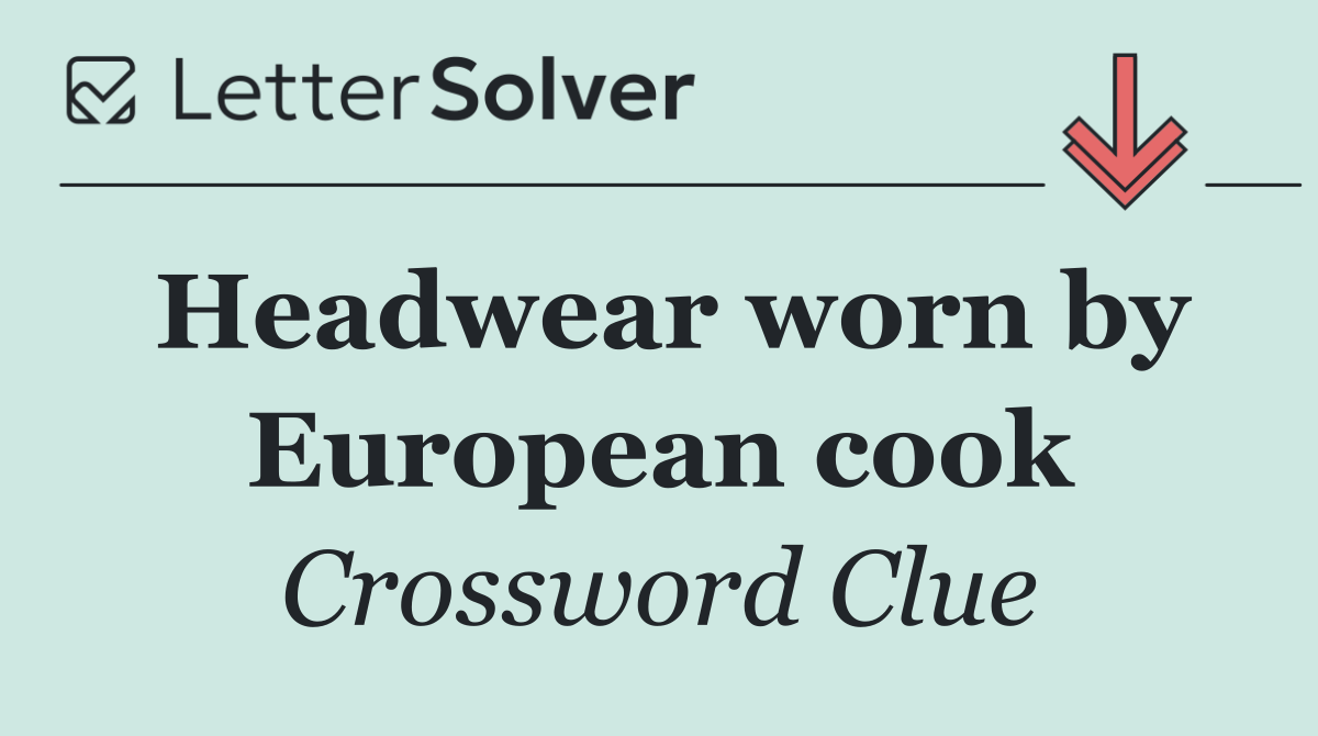 Headwear worn by European cook
