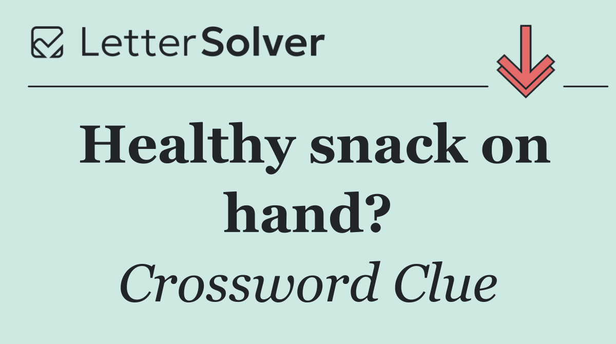 Healthy snack on hand?