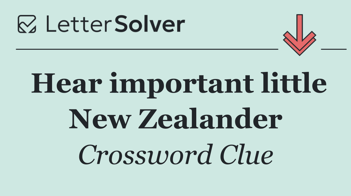 Hear important little New Zealander