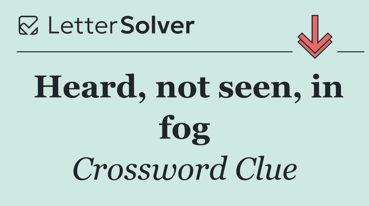 Heard, not seen, in fog