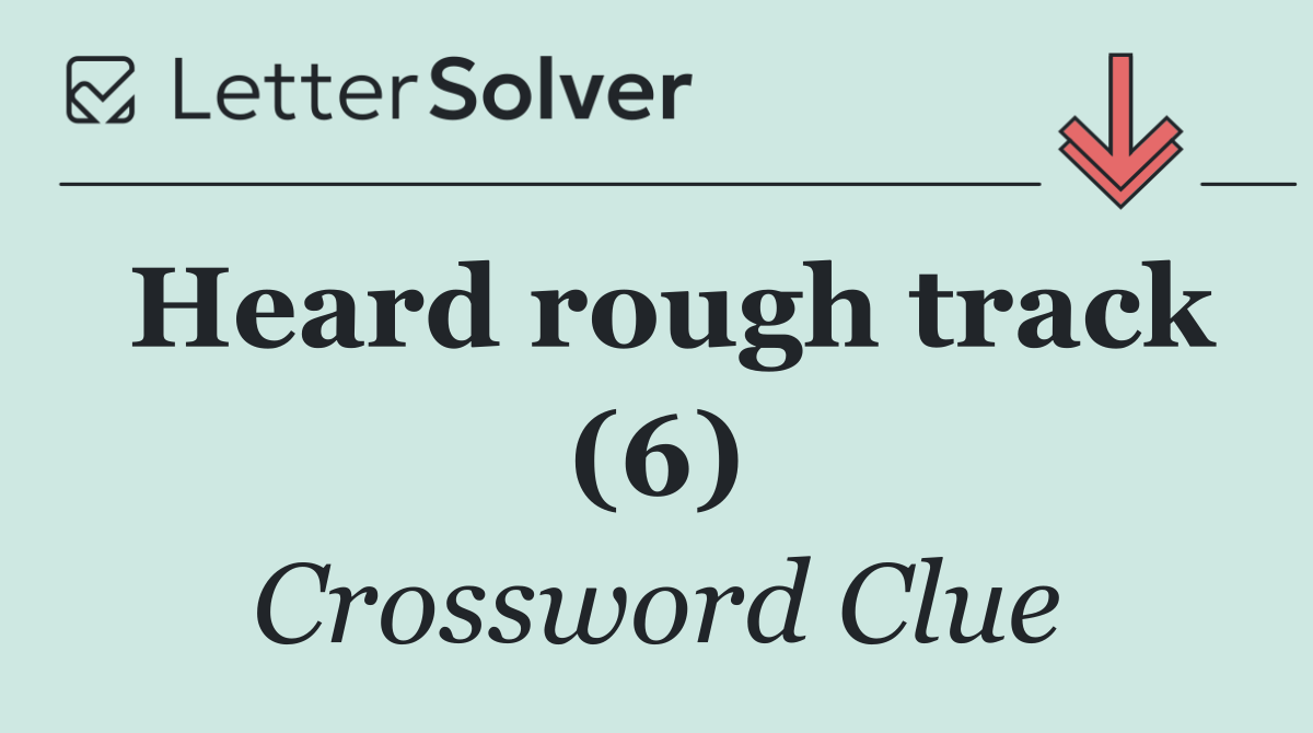 Heard rough track (6)