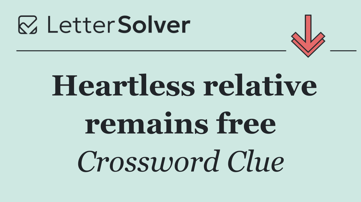 Heartless relative remains free