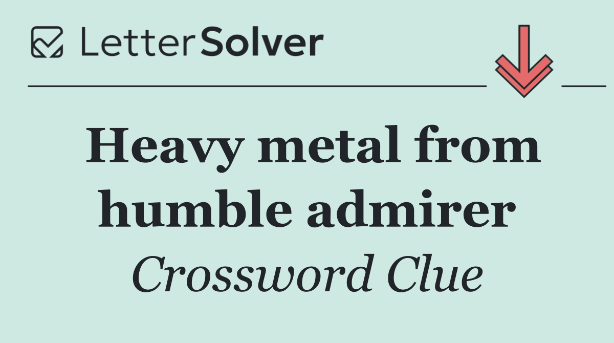 Heavy metal from humble admirer