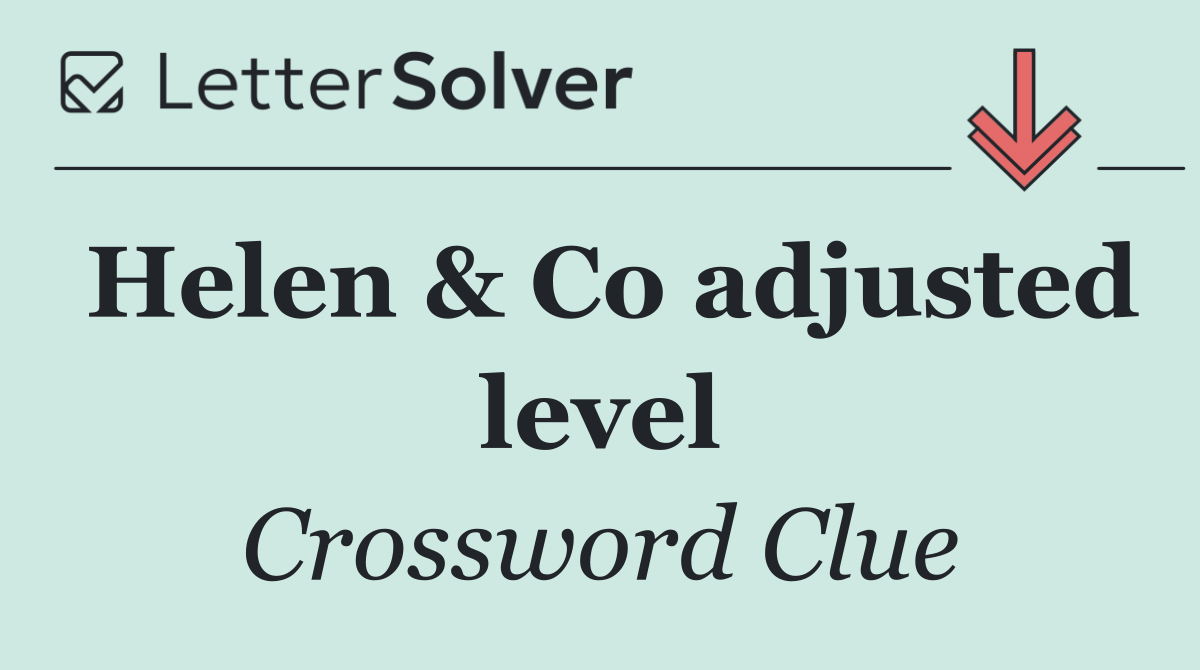 Helen & Co adjusted level