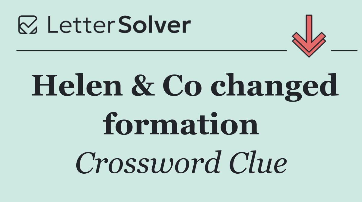 Helen & Co changed formation