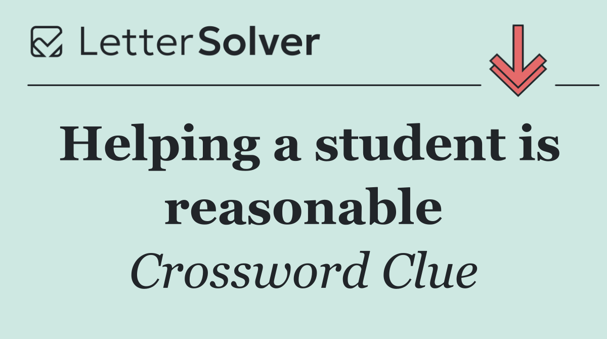 Helping a student is reasonable