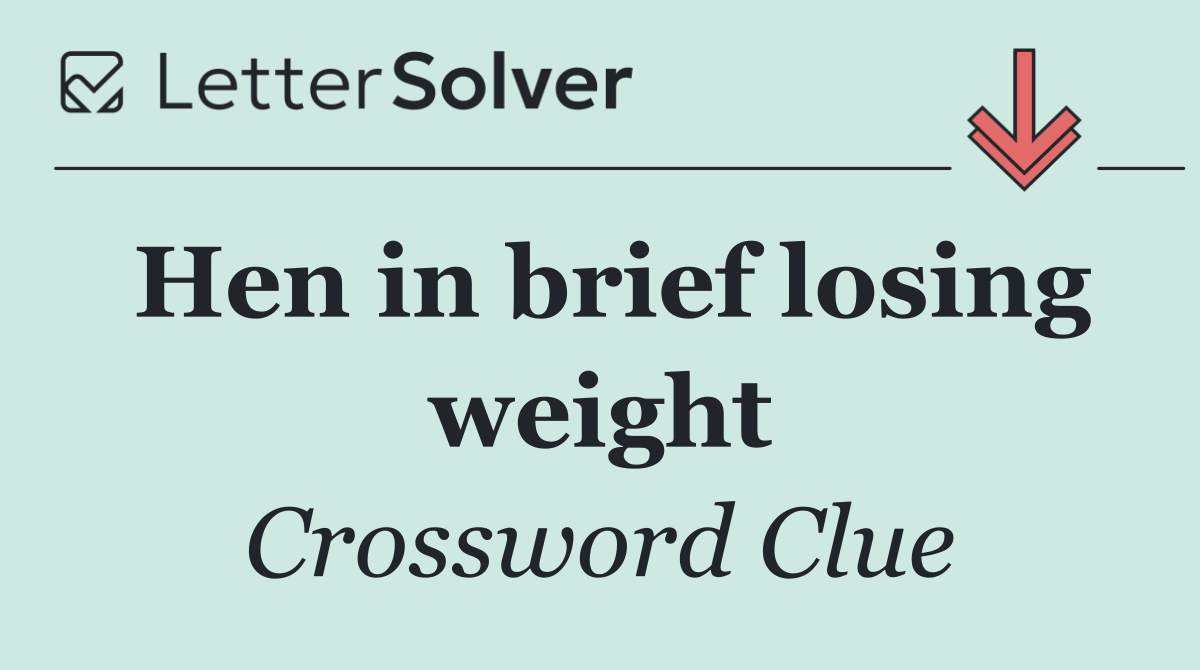 Hen in brief losing weight