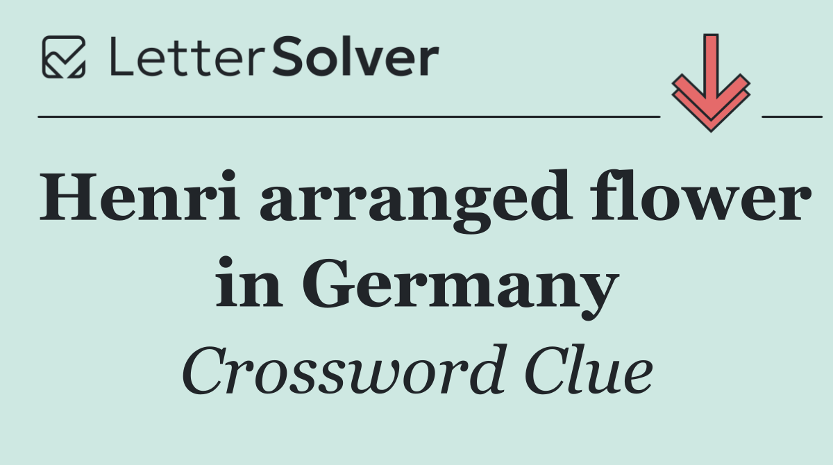 Henri arranged flower in Germany