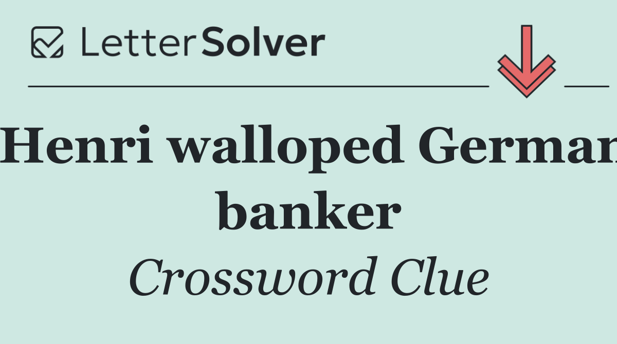 Henri walloped German banker