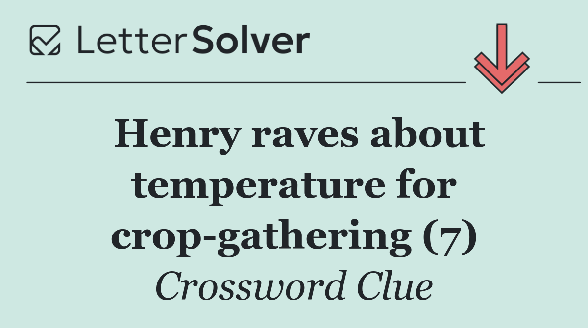 Henry raves about temperature for crop gathering (7)