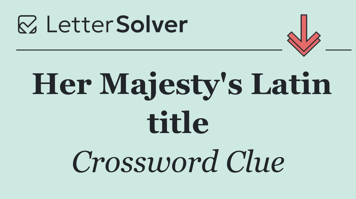 Her Majesty's Latin title