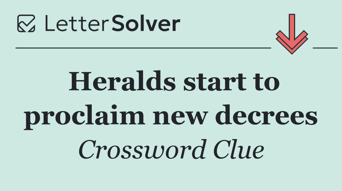 Heralds start to proclaim new decrees