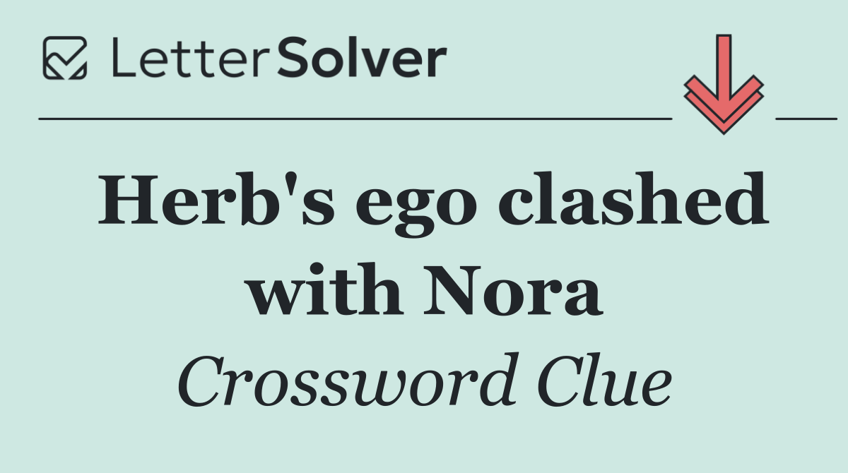 Herb's ego clashed with Nora