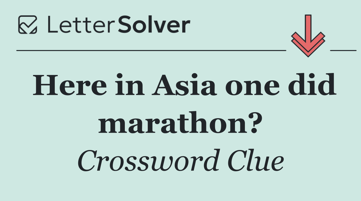 Here in Asia one did marathon?
