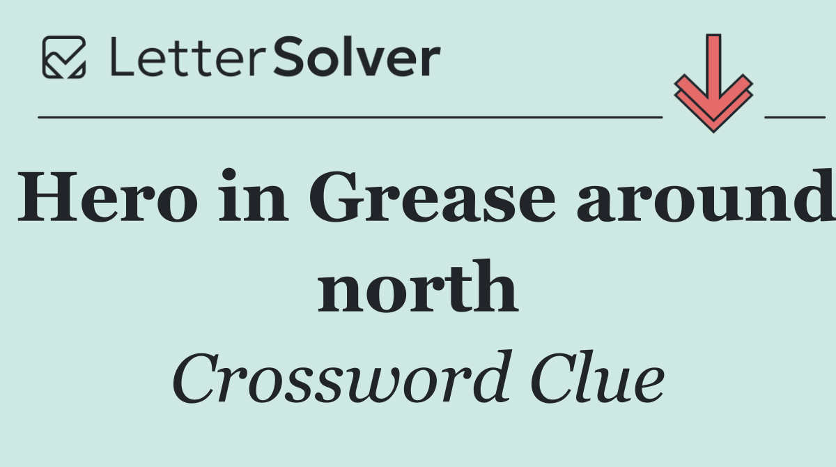 Hero in Grease around north